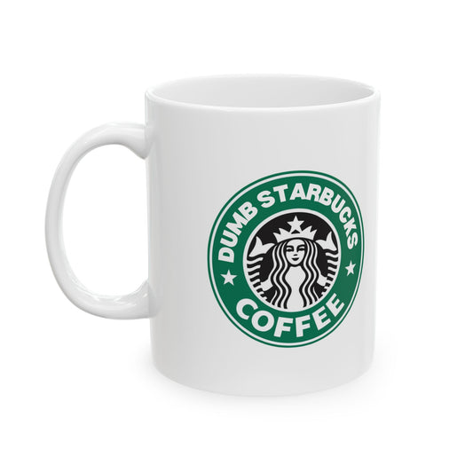 Dumb Starbucks 11oz Ceramic Mug